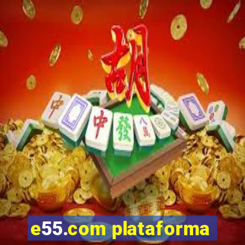 e55.com plataforma